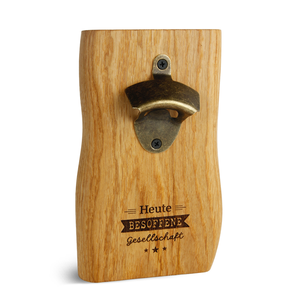 Flaschenöffner: "Heute besoffene Gesellschaft"